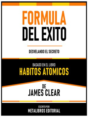 cover image of Formula Del Exito--Basado En El Libro Habitos Atomicos De James Clear